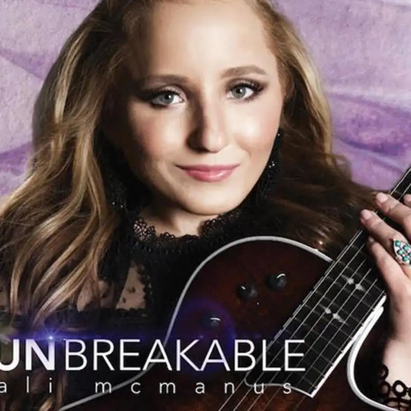 Ali McManus ; Debut album "Unbreakable "Album Release February 16 2018.