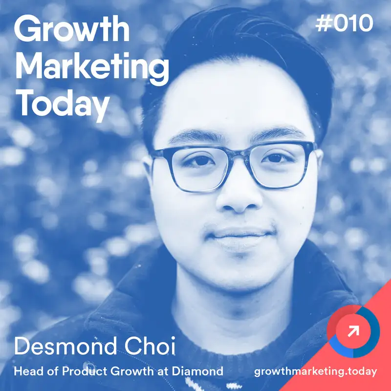 GMT010: Desmond Choi - Head of Product Growth at Diamond