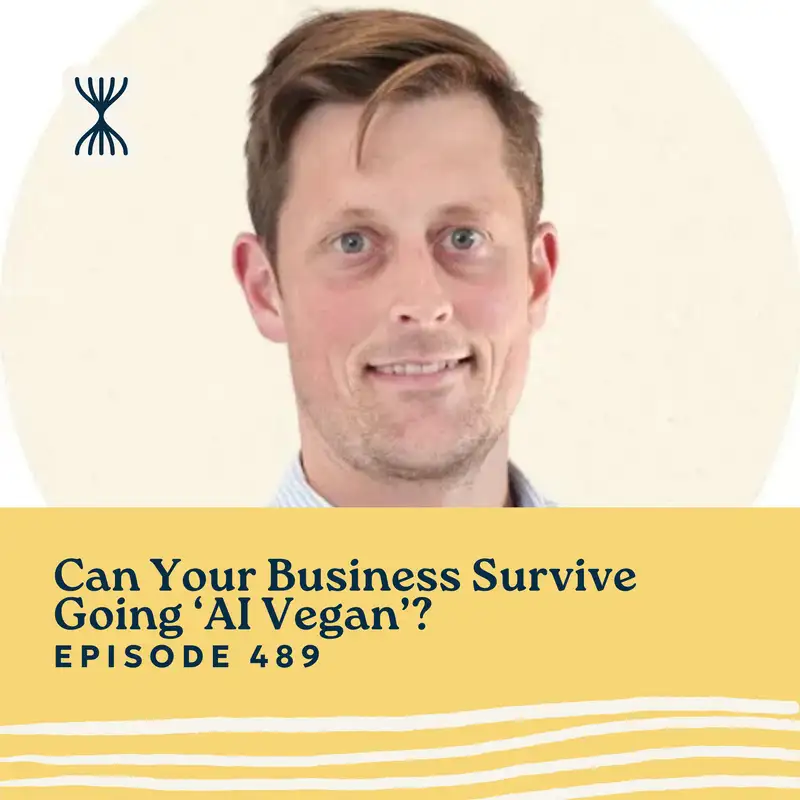 Can Your Business Survive Going ‘AI Vegan’ with Joe McKay