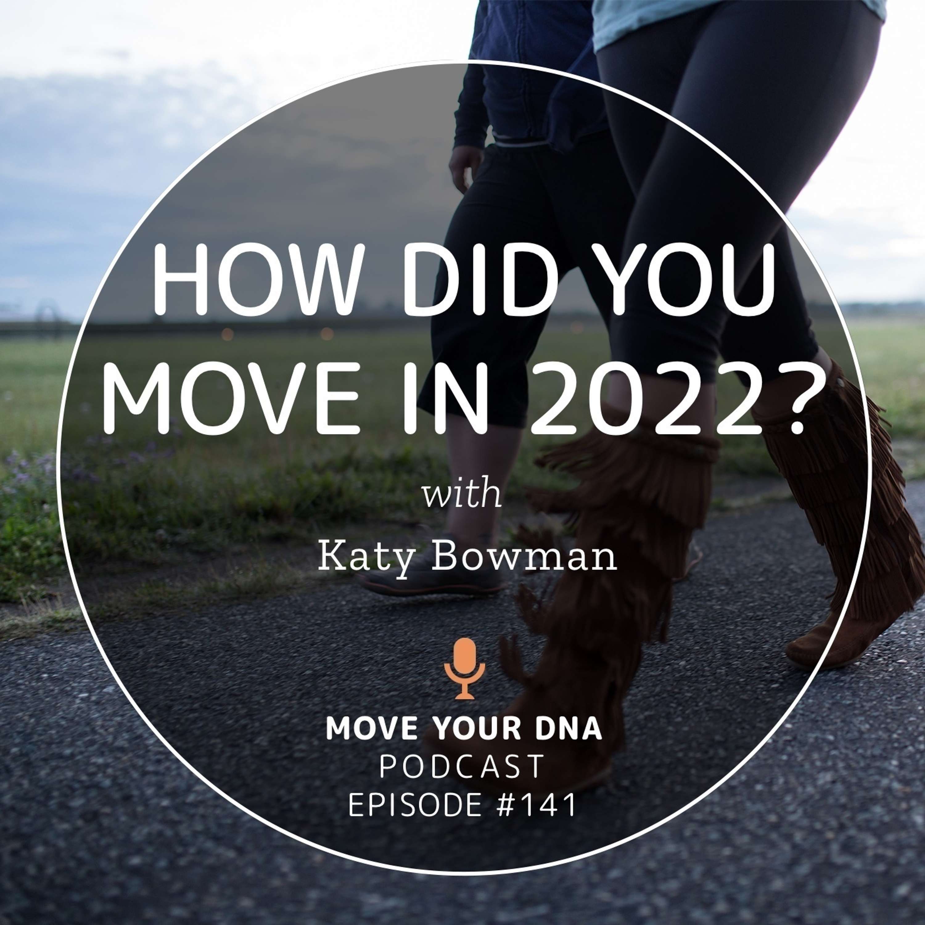 Ep 141: How Did You Move in 2022?