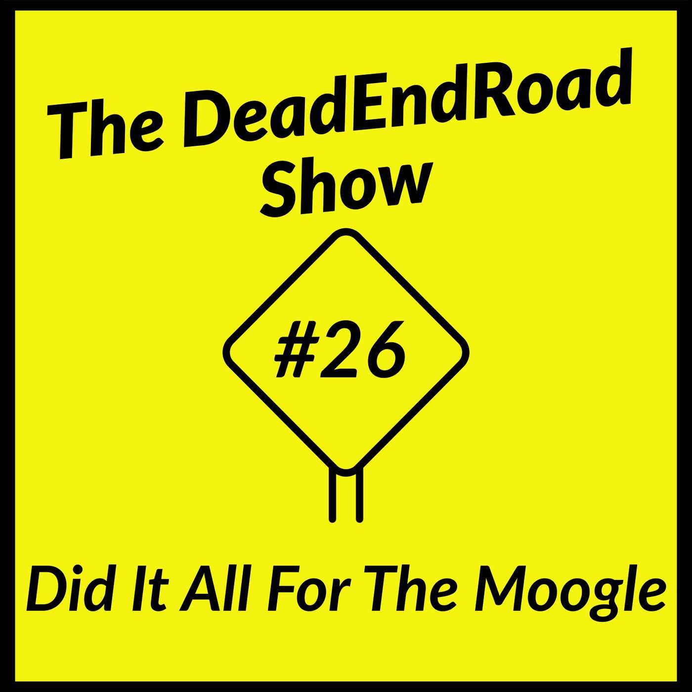 The DeadEndRoad Show Episode 26: Did It All For The Moogle episode artwork