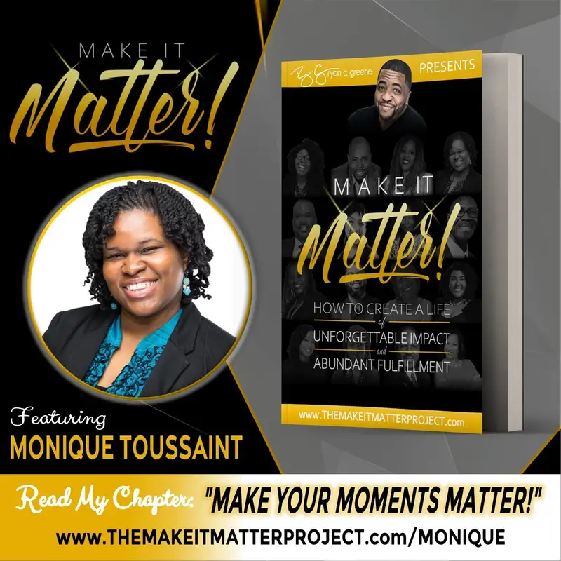 Make Your Moments Matter! (ft. Monique Toussaint)