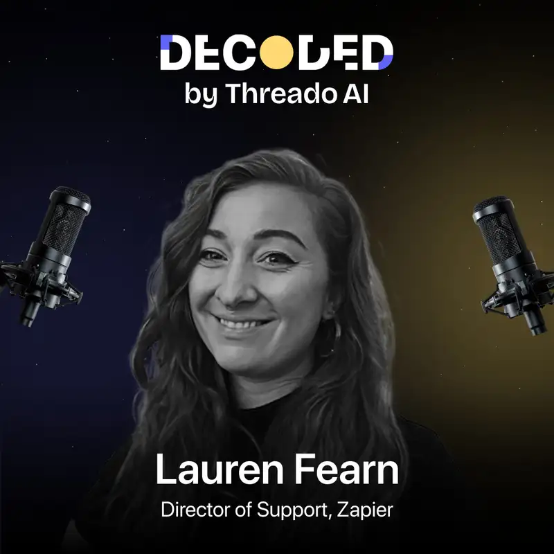 [Special Episode] Lauren Fearn - AI in Customer Support from the Director of Support at Zapier