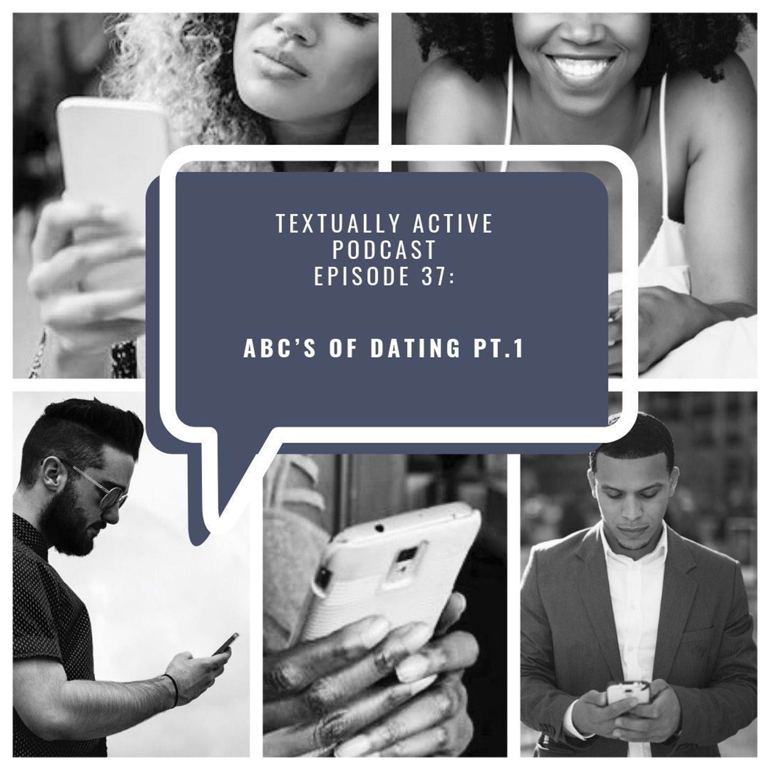 Episode 37 | ABC's of Dating PT. 1