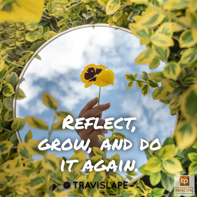 Reflect Grow and Do It Again with Travis Lape Transformative Principal 395