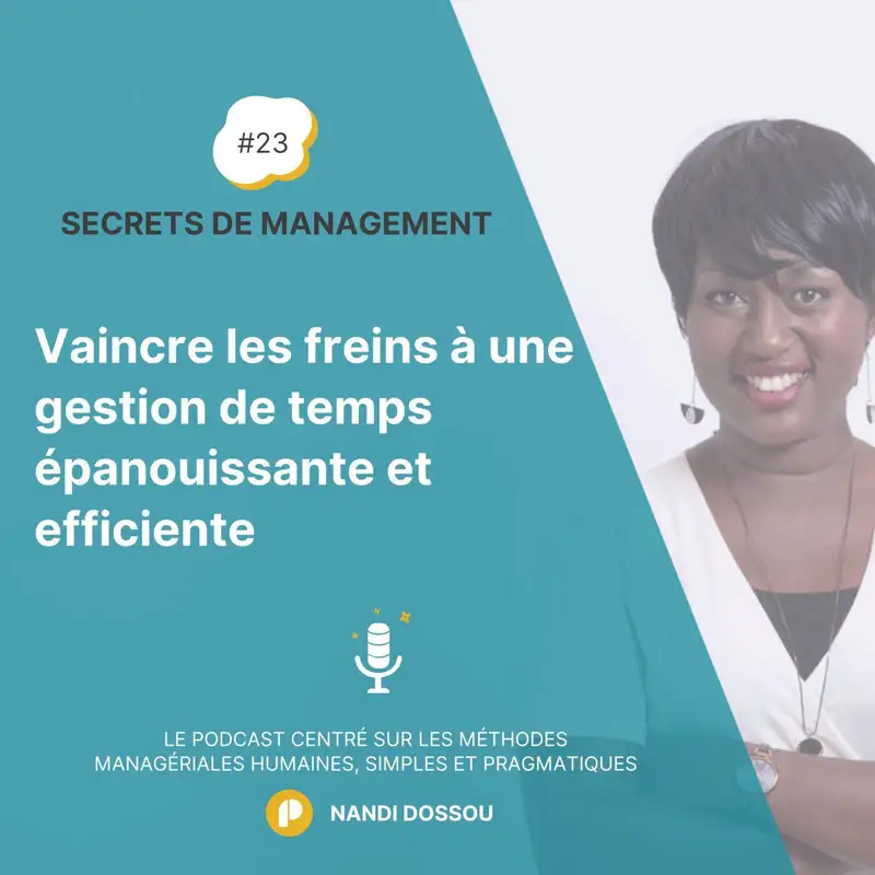 Ep23 - Vaincre les FREINS à une gestion de temps épanouissante et efficiente