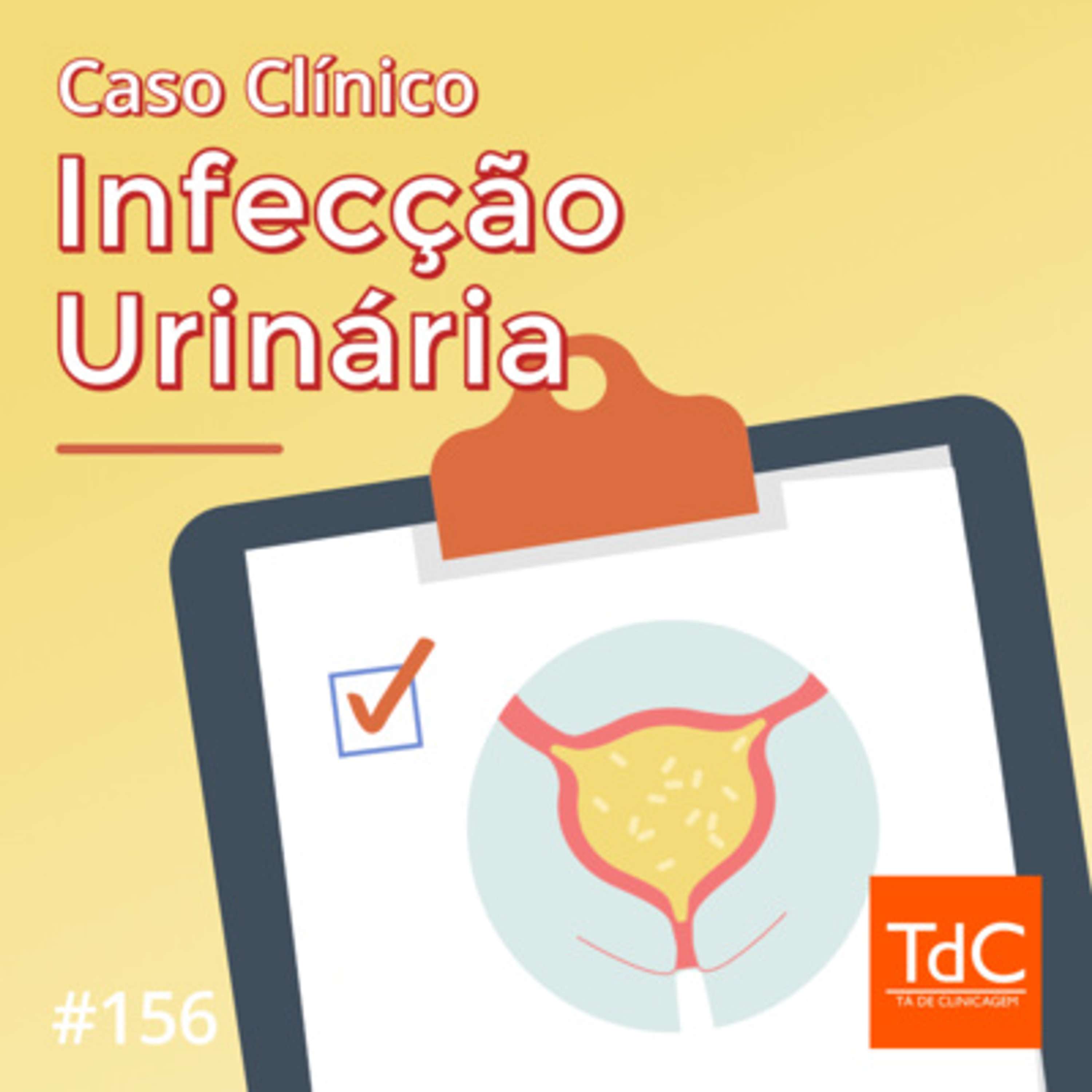 Episódio 156: Caso Clínico de Infecção Urinária