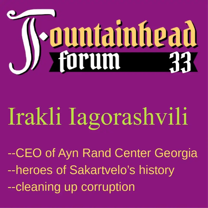 FF-33: Irakli Iagorashvili on Ayn Rand in the nation of Sakartvelo (Georgia)