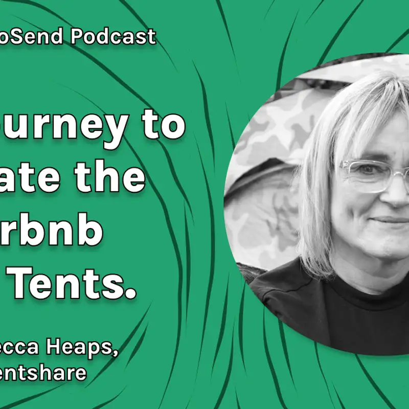 S3 #9 'My journey to creating the Airbnb for Tents', with Rebecca Heaps