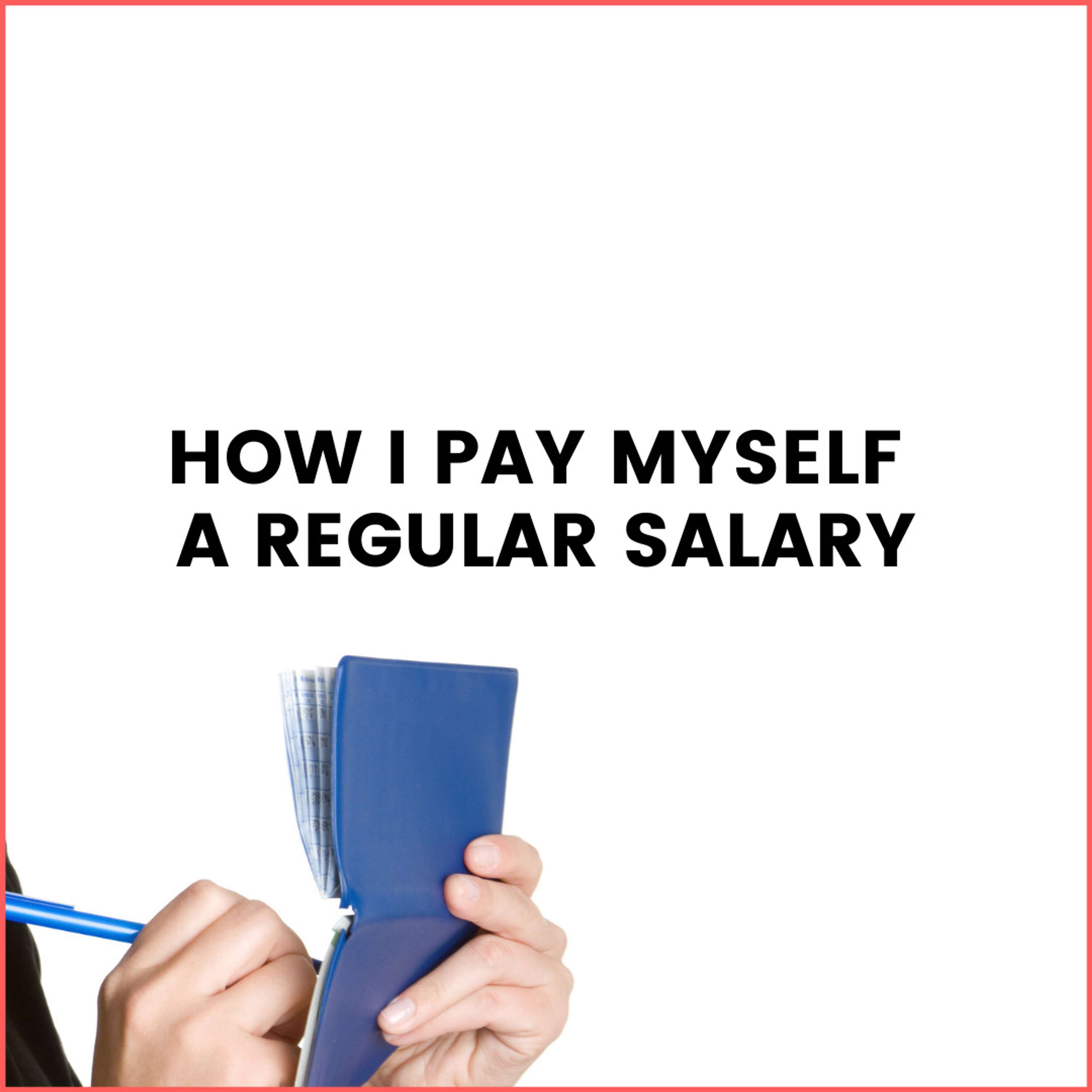 38. How I Pay Myself a Regular Salary