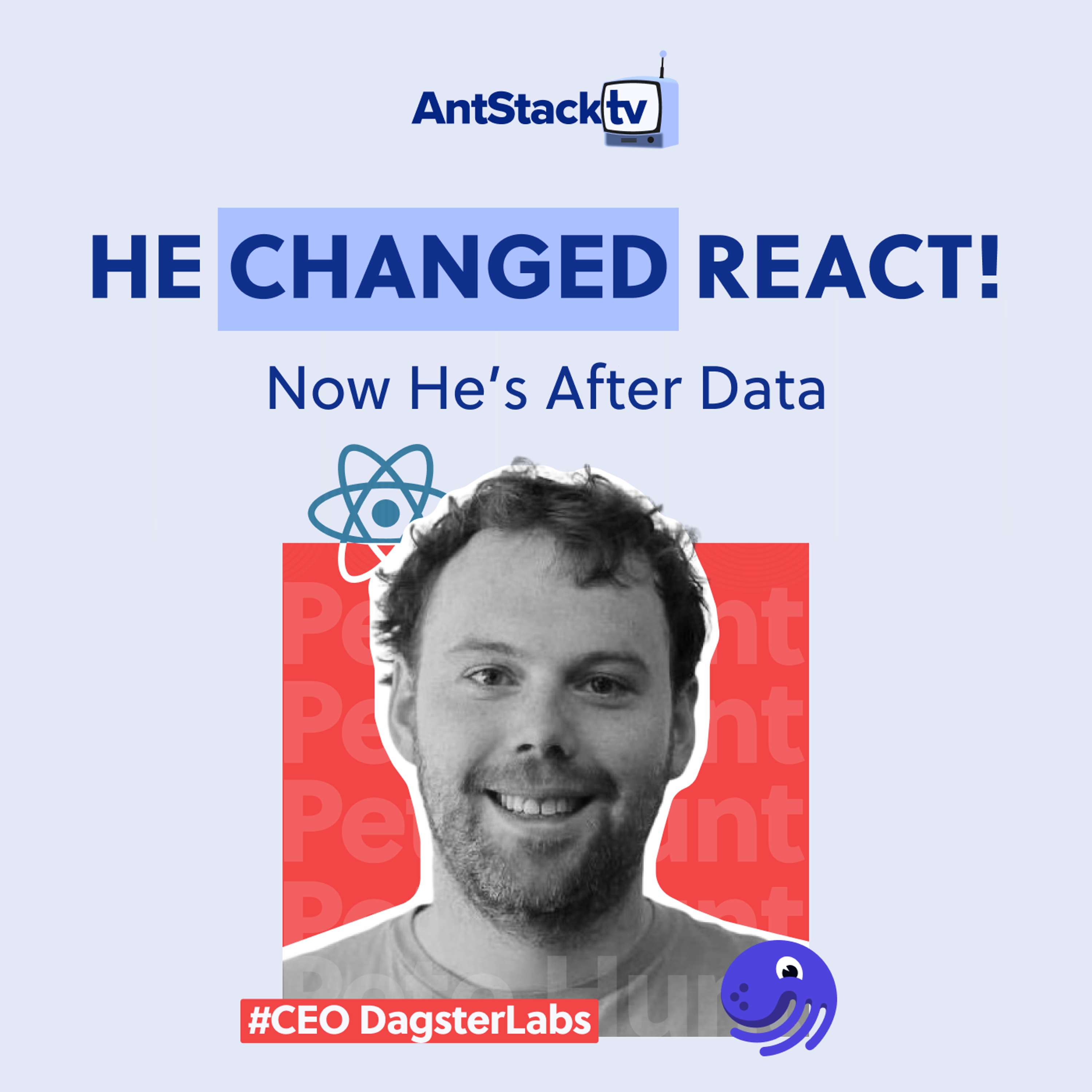 He Built React. Now He’s Rewriting Data Engineering | Pete Hunt (CEO, Dagster Labs) on AntStack TV