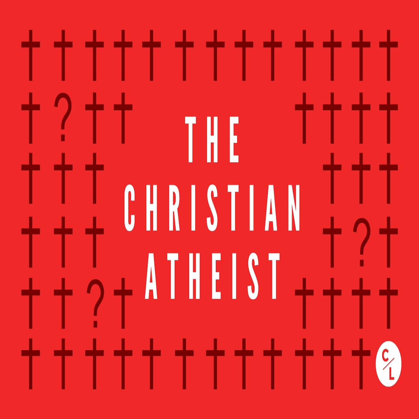 The Christian Atheist - I Believe in God, But I Don't Want To Go Overboard episode artwork