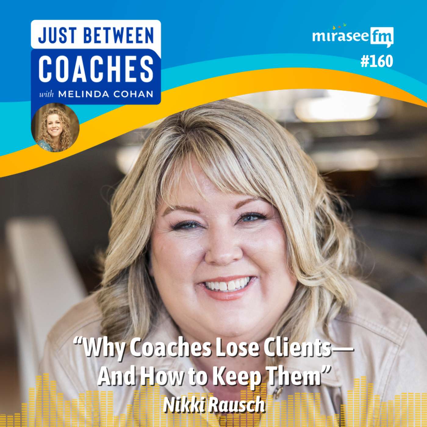 Why Coaches Lose Clients—And How to Keep Them (Nikki Rausch)