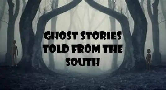 Ghost Stories Told From The South 