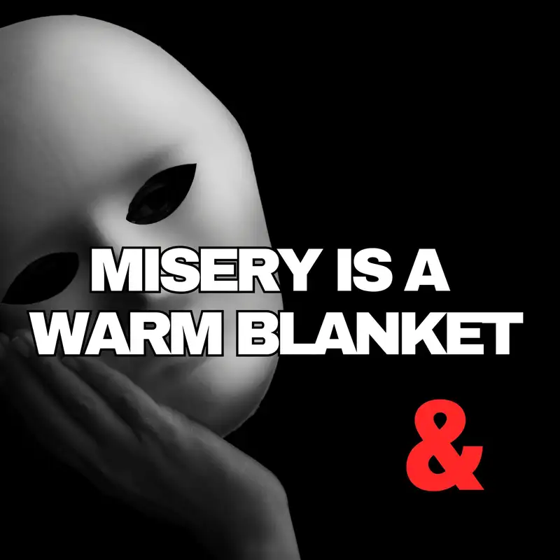 Misery is a Warm Blanket