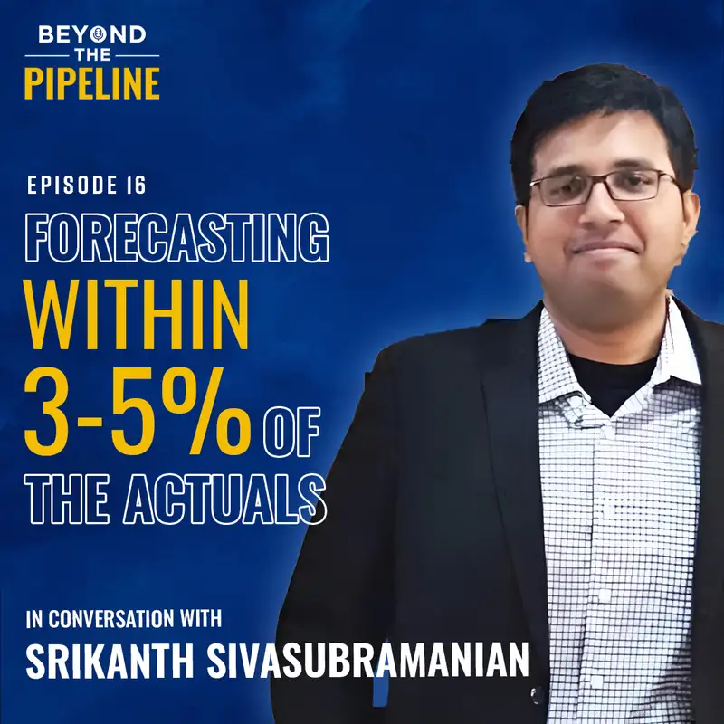 Forecasting within 3-5% of actuals with Srikanth Sivasubramanian