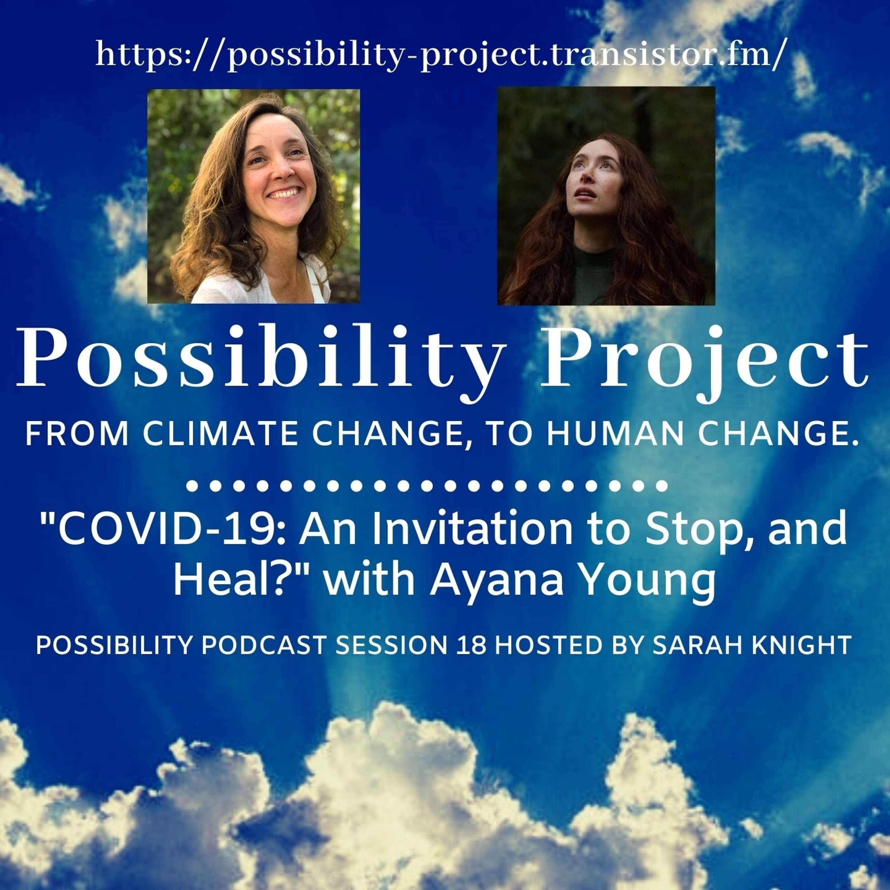 COVID-19: A Chance to Stop, and Heal? Possibility Podcast Session 18