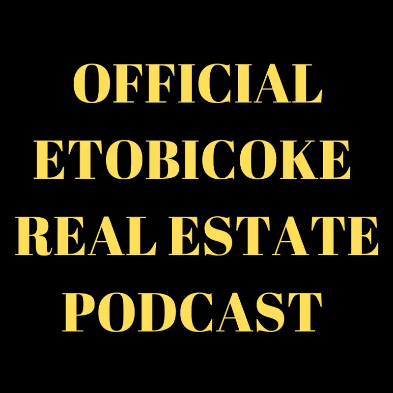 Official Etobicoke Real Estate Podcast