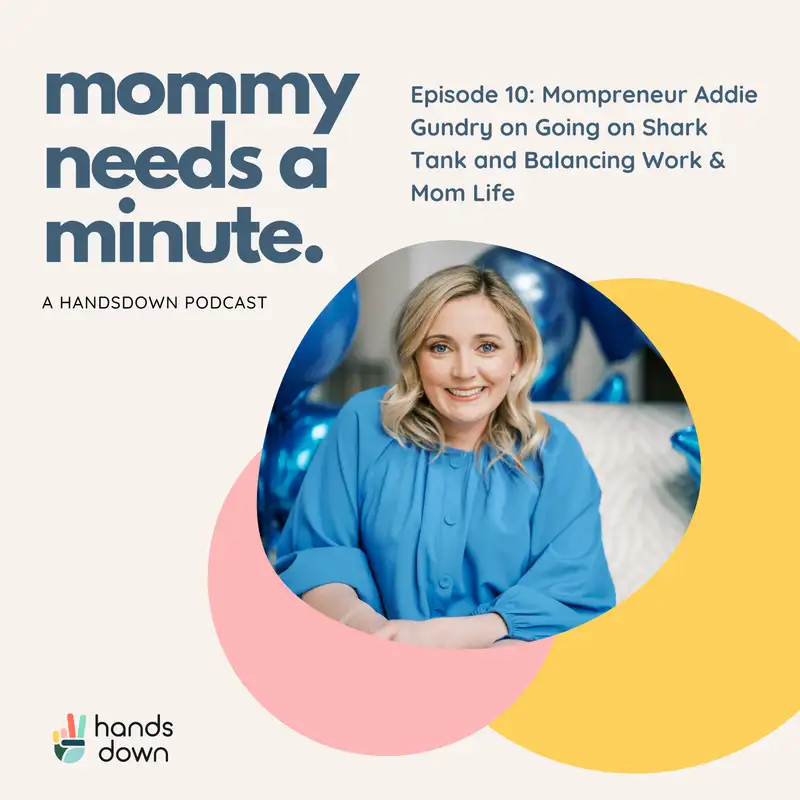 Episode 10: Mompreneur Addie Gundry on Going on Shark Tank and Balancing Work & Mom Life