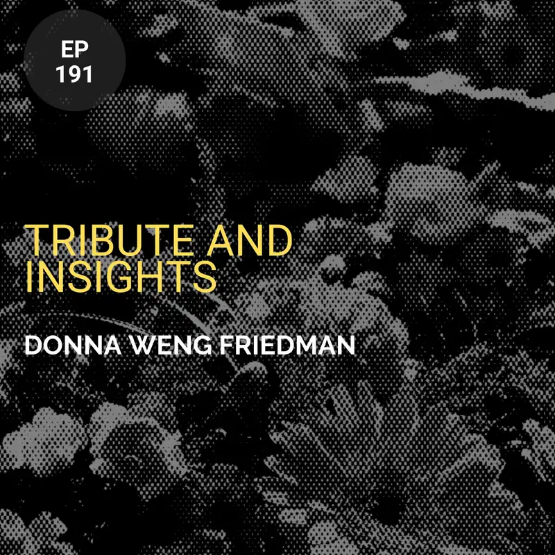 Tribute and Insights w/ Donna Weng Friedman