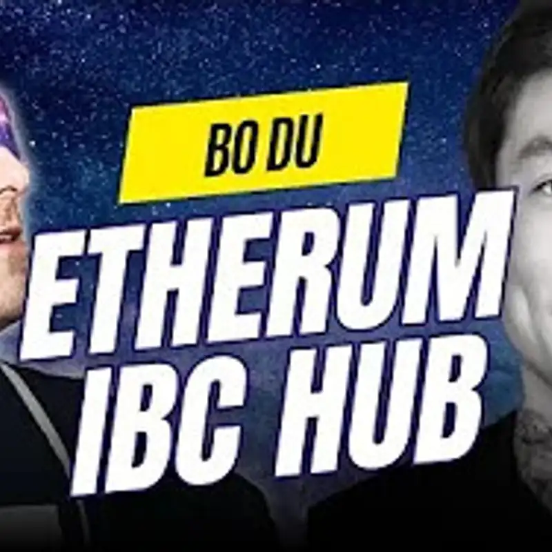 ETHEREUM IBC HUB with Bo Du of Polymer