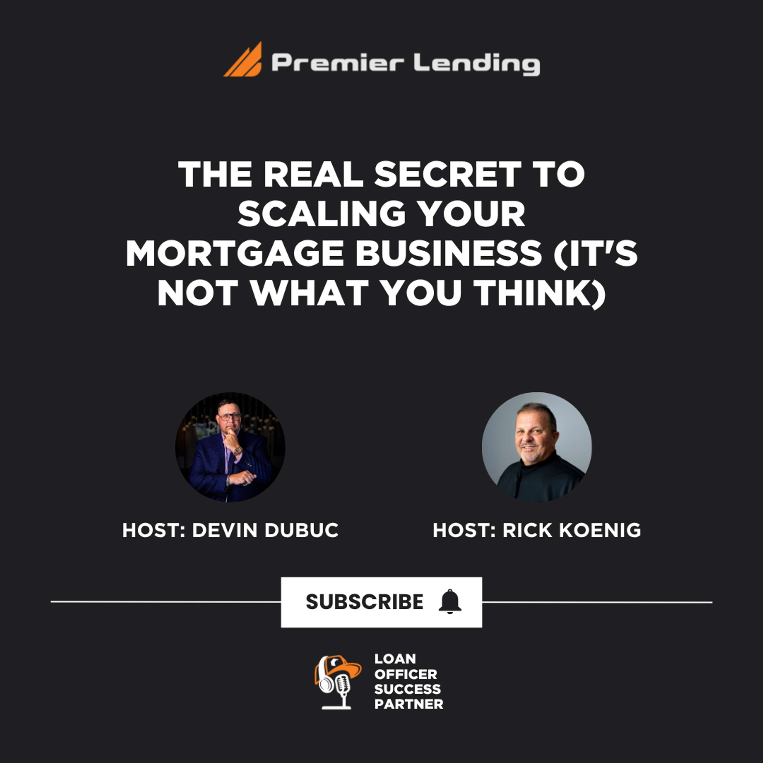 The Real Secret to Scaling Your Mortgage Business (It’s Not What You Think)
