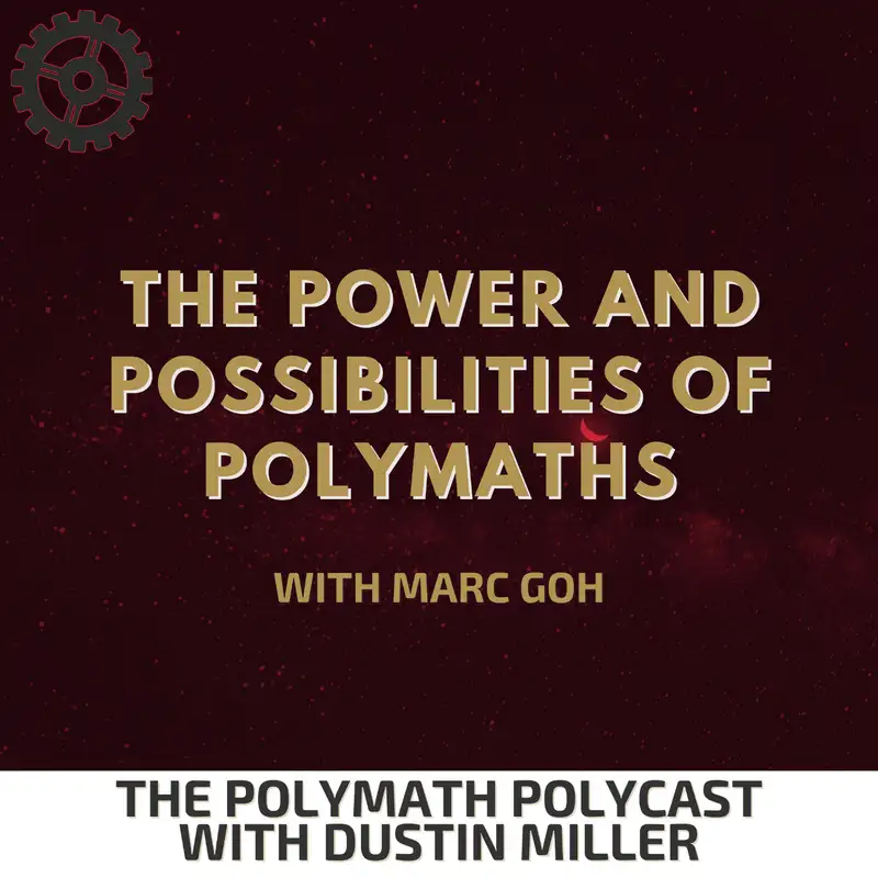 The Power and Possibilities of Polymaths with Marc Goh [Interview]