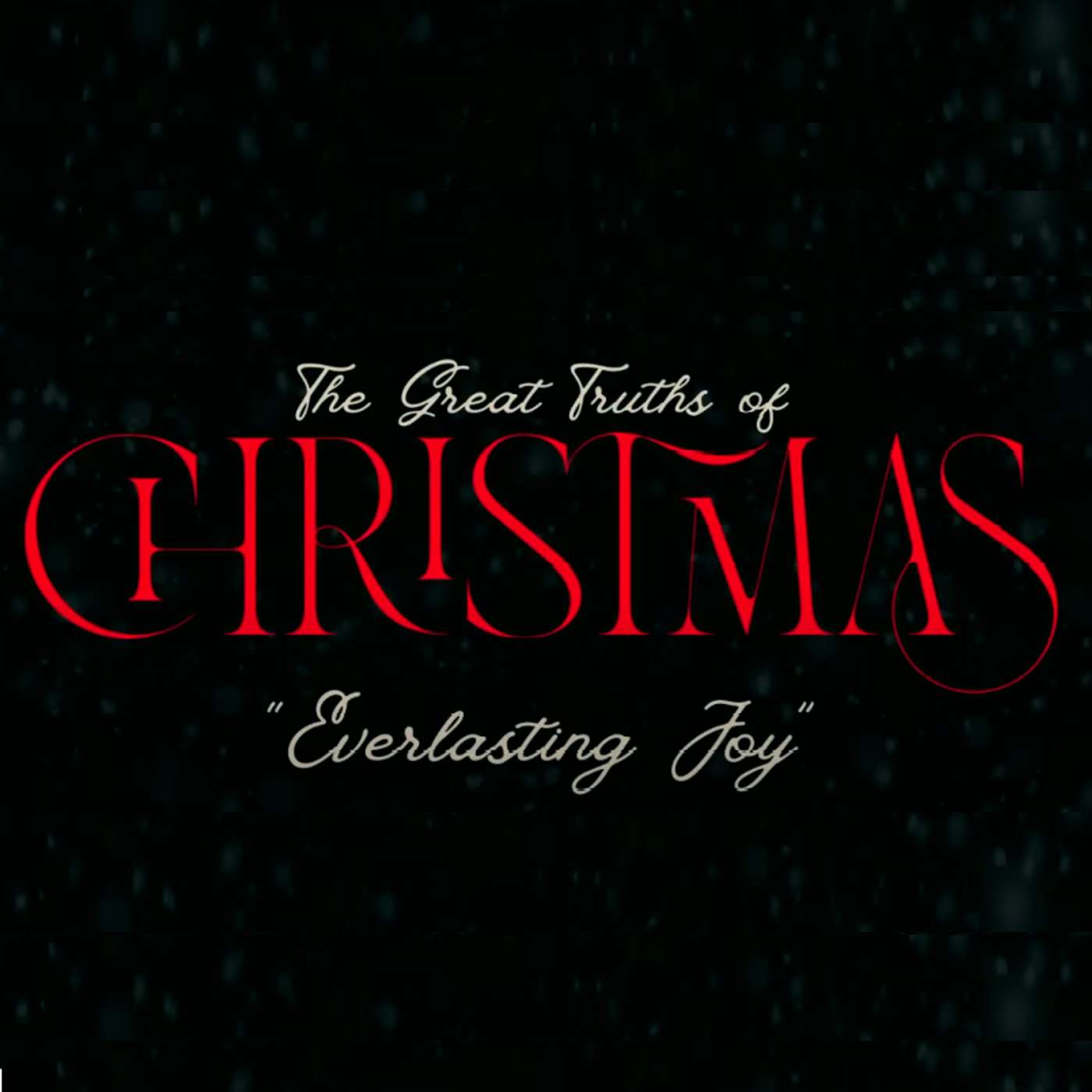 The Great Truths of Christmas | Everlasting Joy