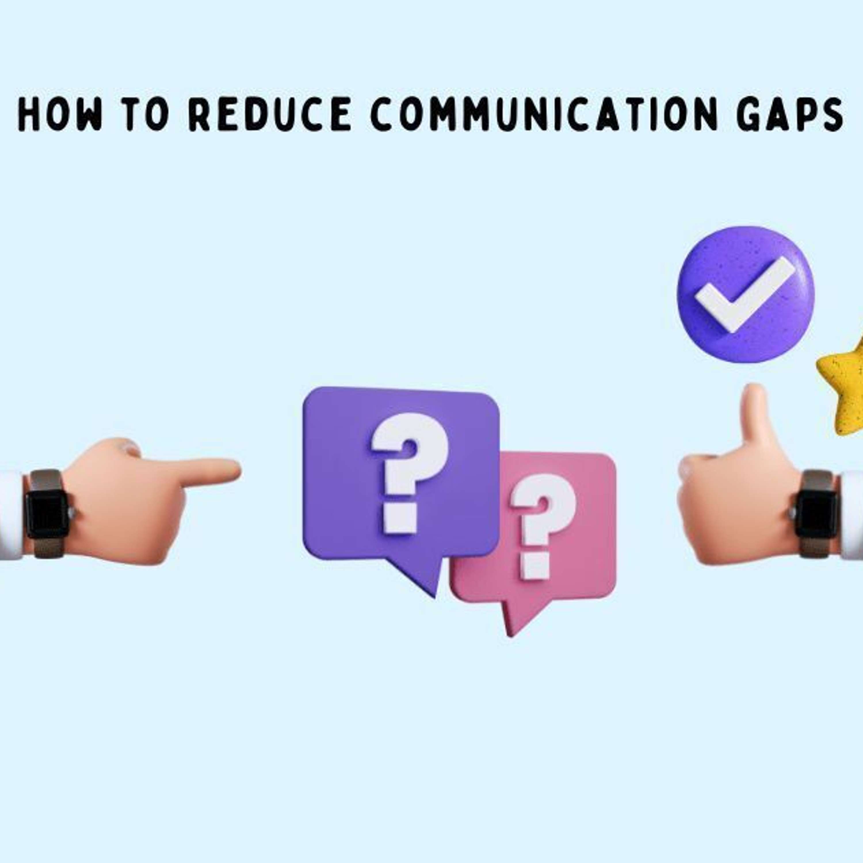 How to Reduce Communication Gaps at Work