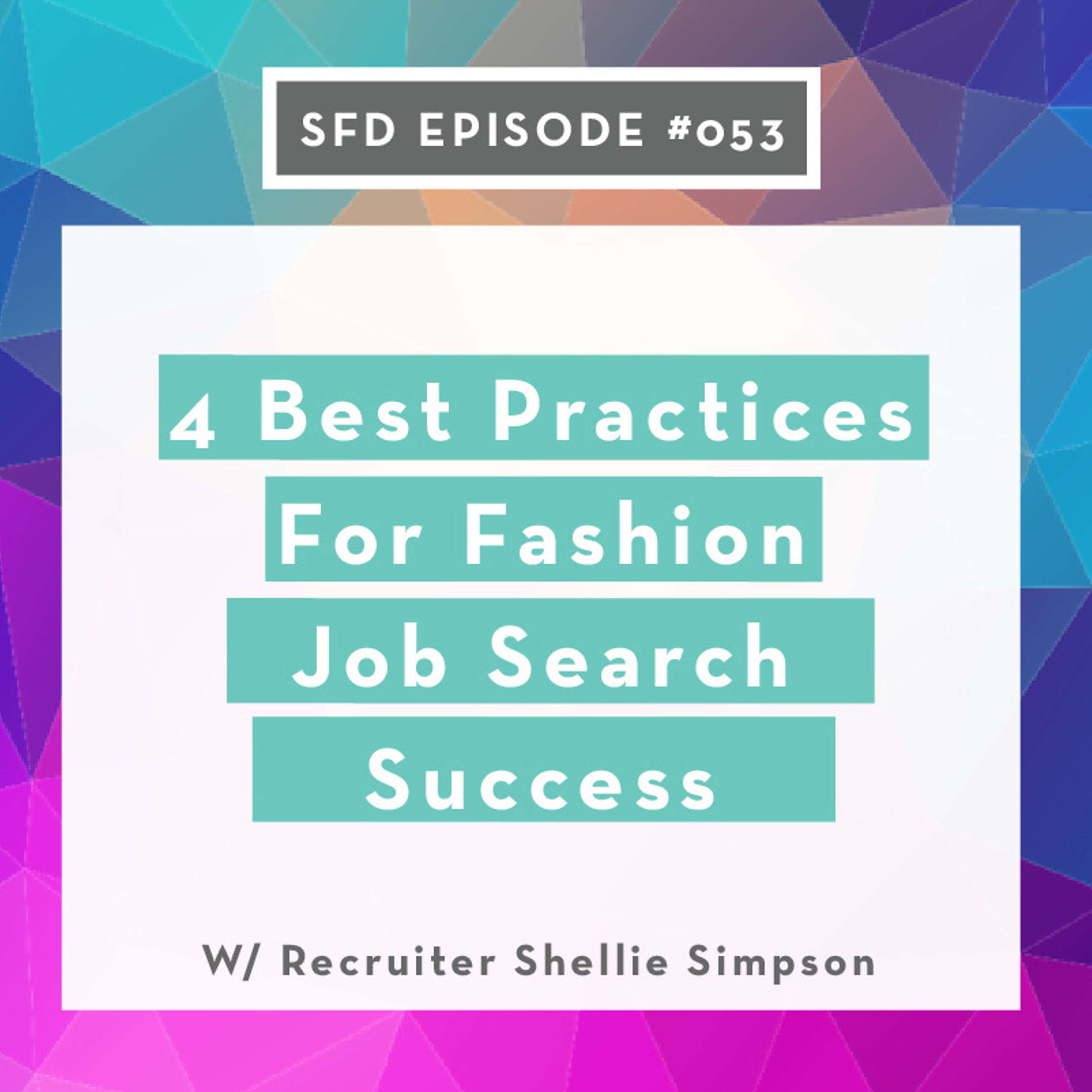 Episodes You Love: SFD053 4 Best Practices for Fashion Job Search Success
