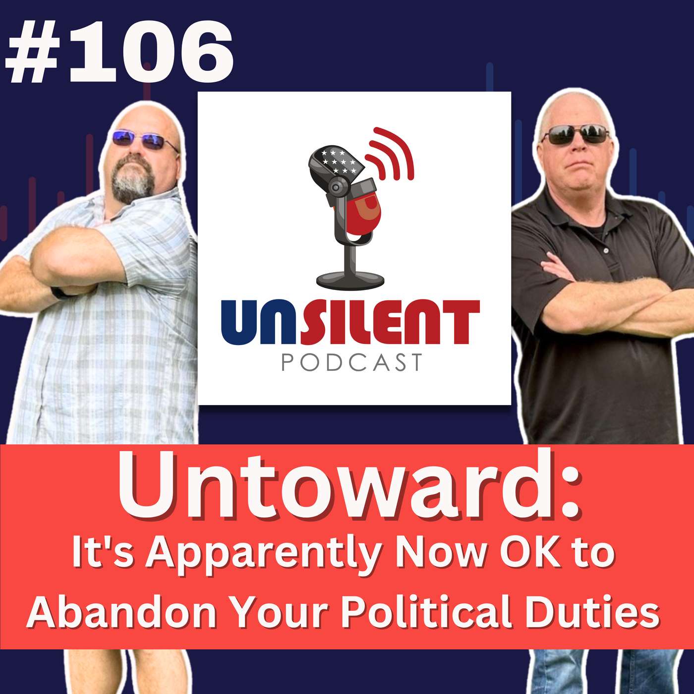 106. Untoward: It's Apparently Now OK to Abandon Your Political Duties