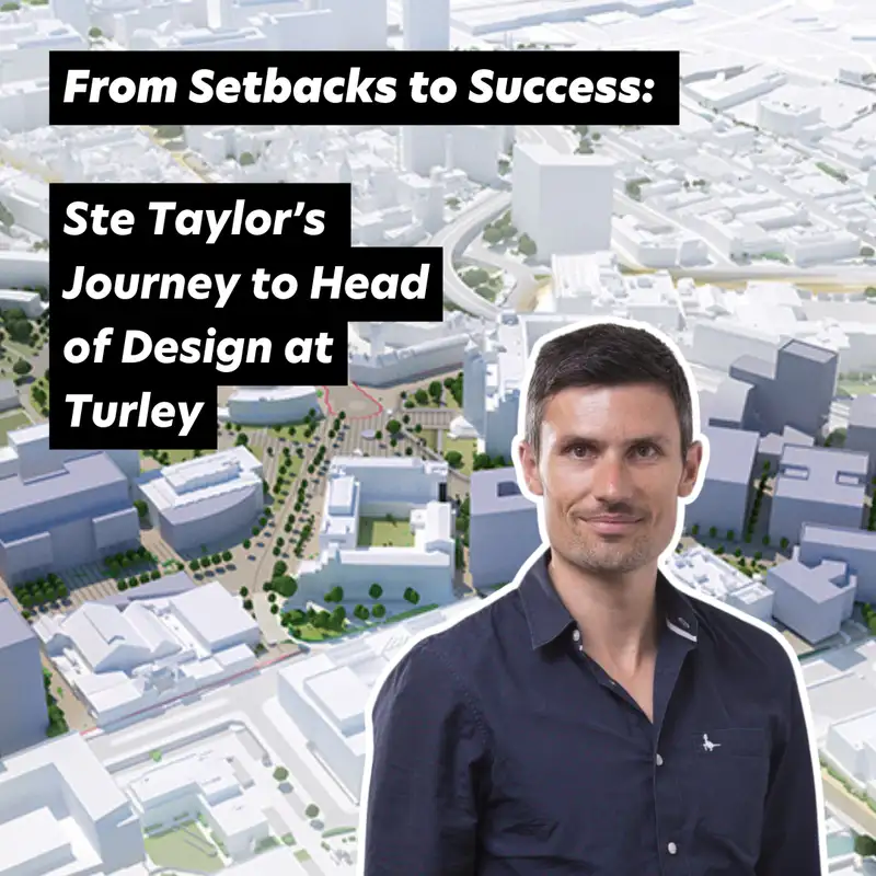 From Setbacks to Success: Ste Taylor’s Journey to Head of Design at Turley