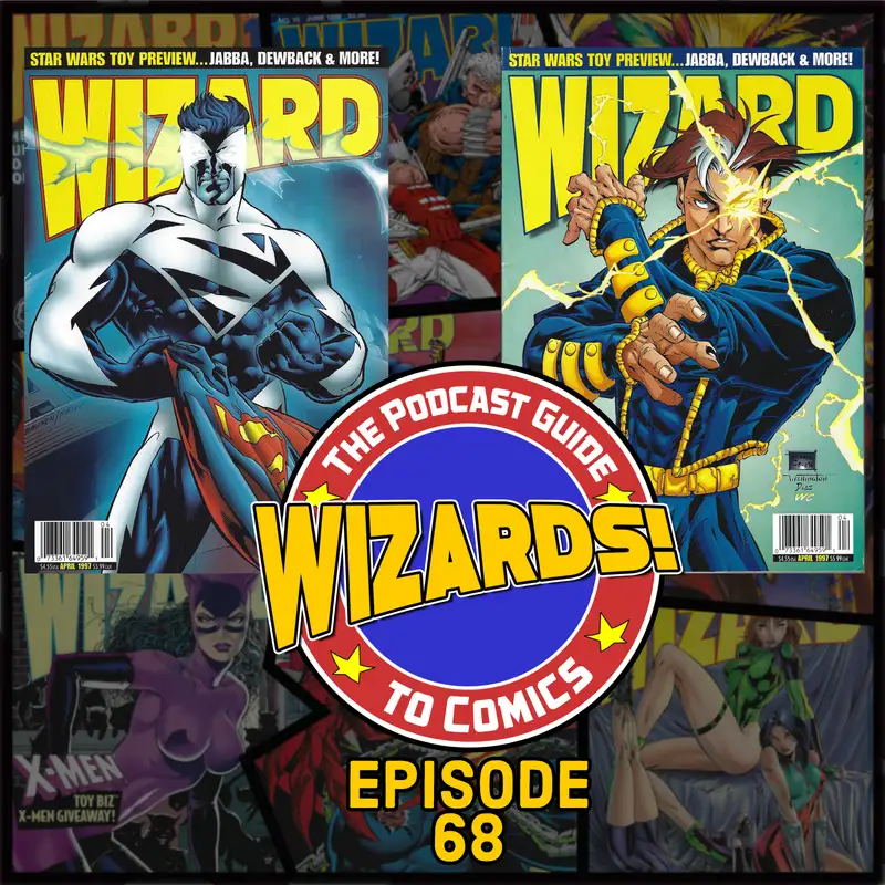 WIZARDS The Podcast Guide To Comics | Episode 68