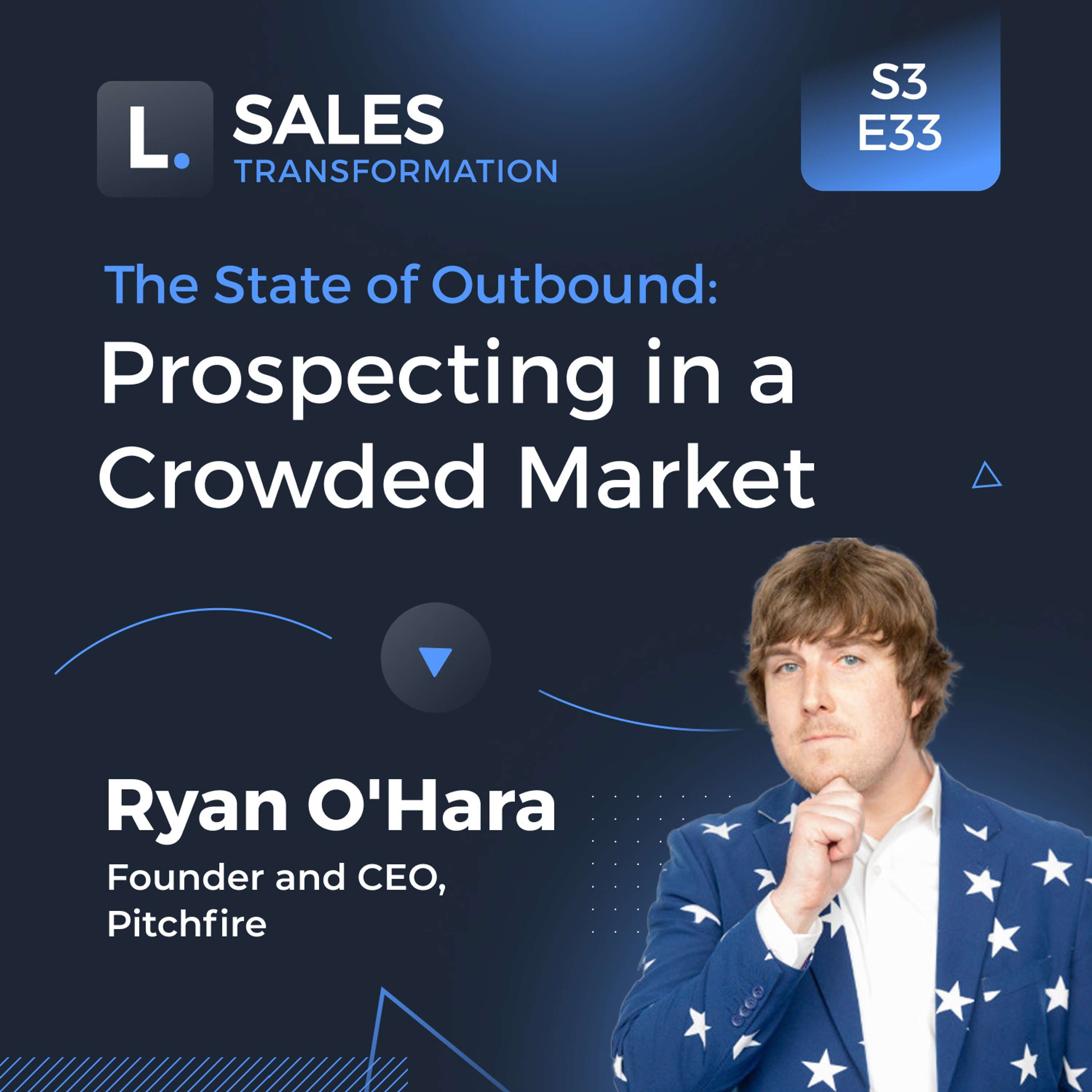 707 - The State of Outbound: Prospecting in a Crowded Market, with Ryan O’Hara