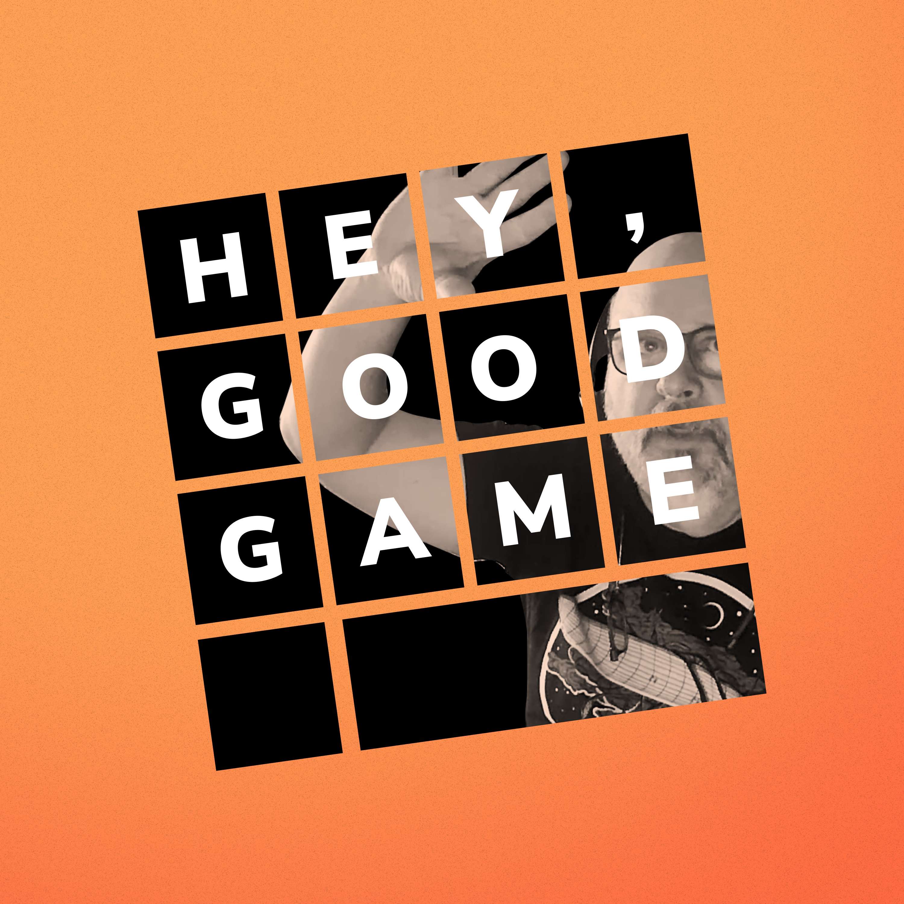 Hey, Good Game