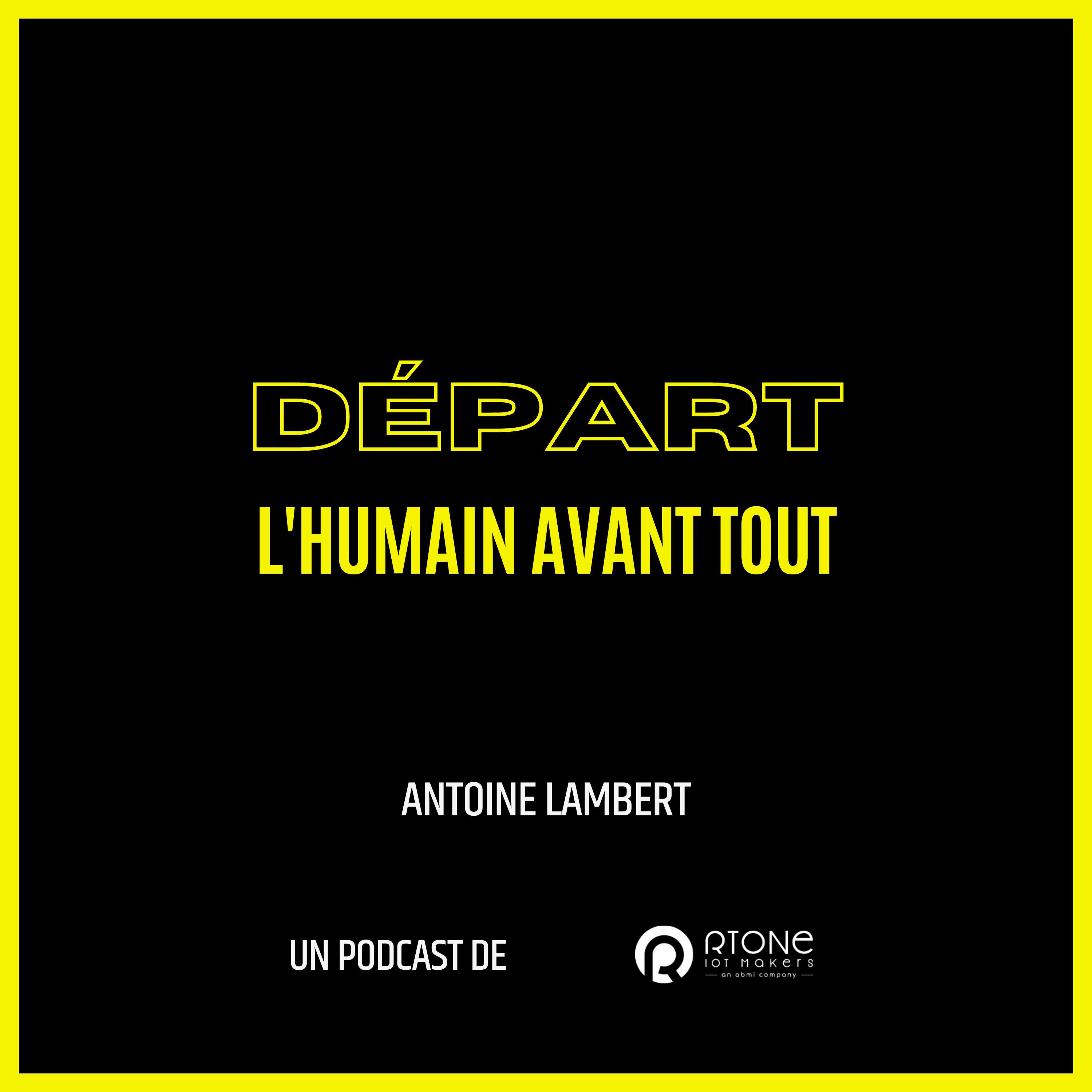 Départ : l'humain avant tout