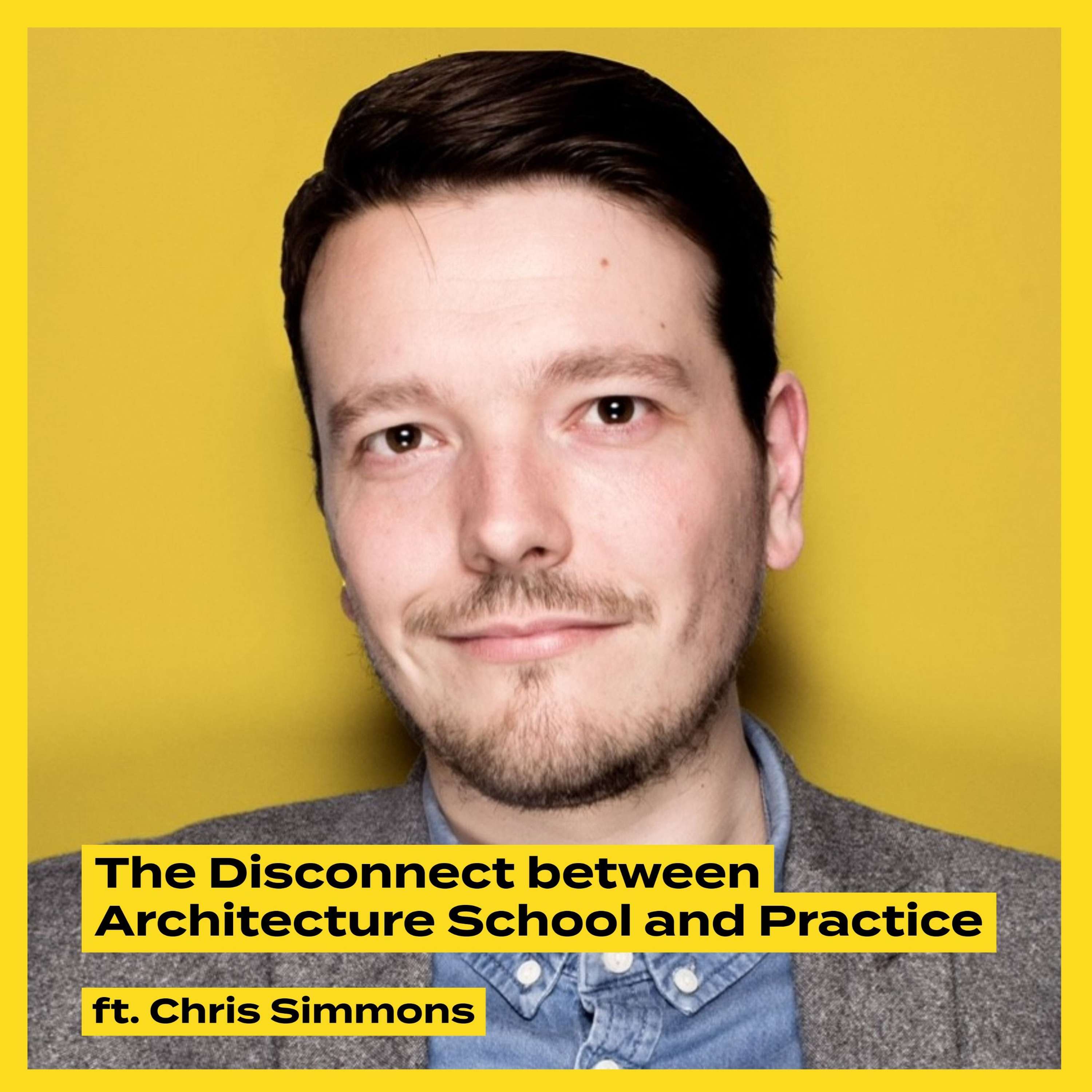 The Disconnect between Architecture School and Practice ft. Chris Simmons