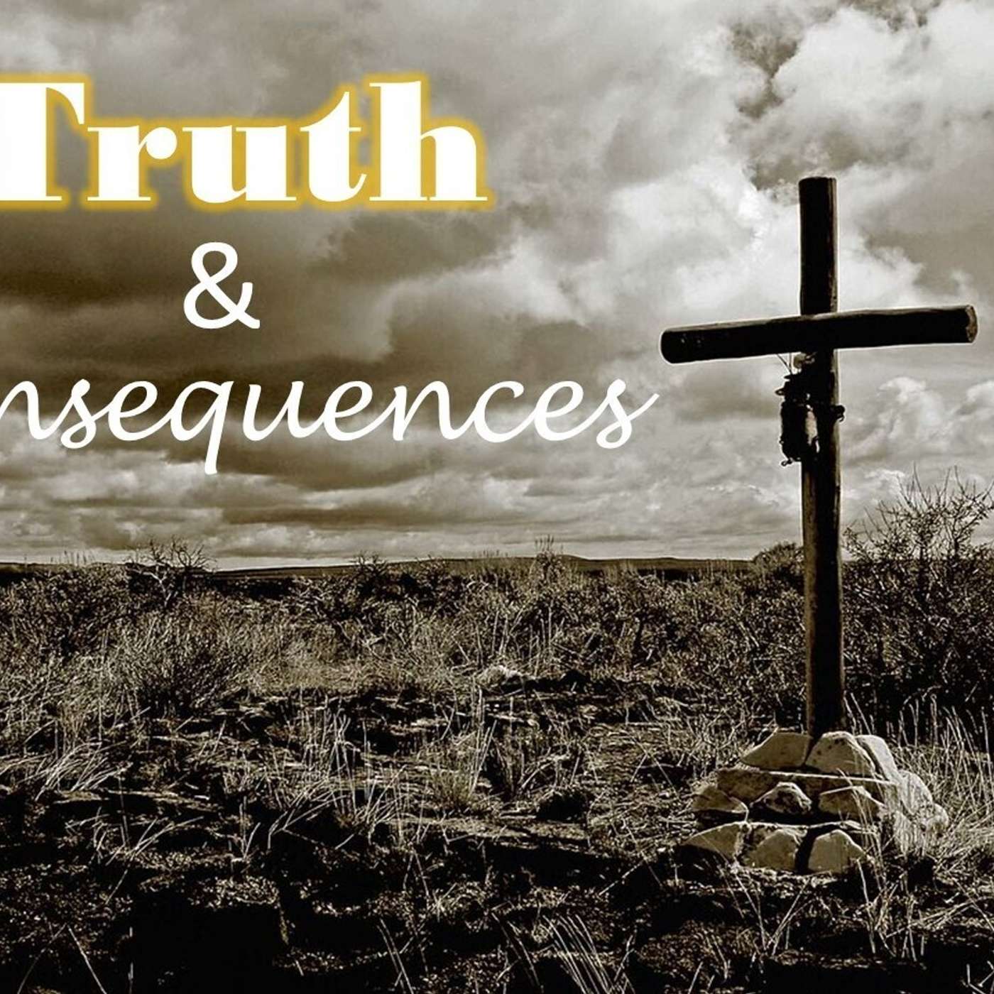 Sunday, March 26, 2023 - AM: Truth and Consequences