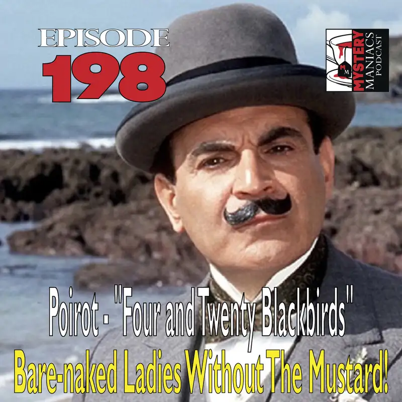 Episode 198 - Poirot - "Four and Twenty Blackbirds" - Bare-naked Ladies Without The Mustard!