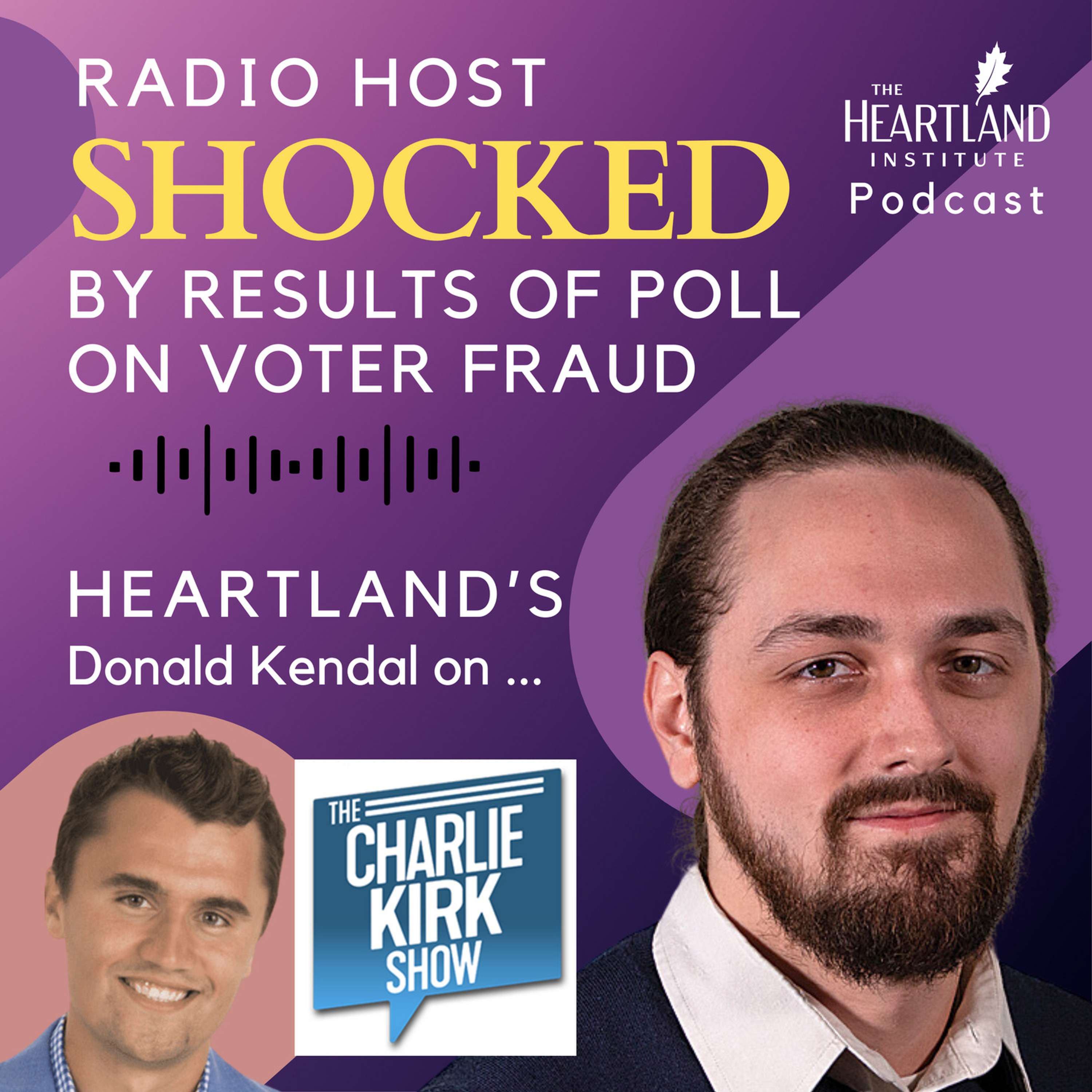 Charlie Kirk Show: Host SHOCKED by Results of Heartland Institute Poll on Voter Fraud - podcast episode cover