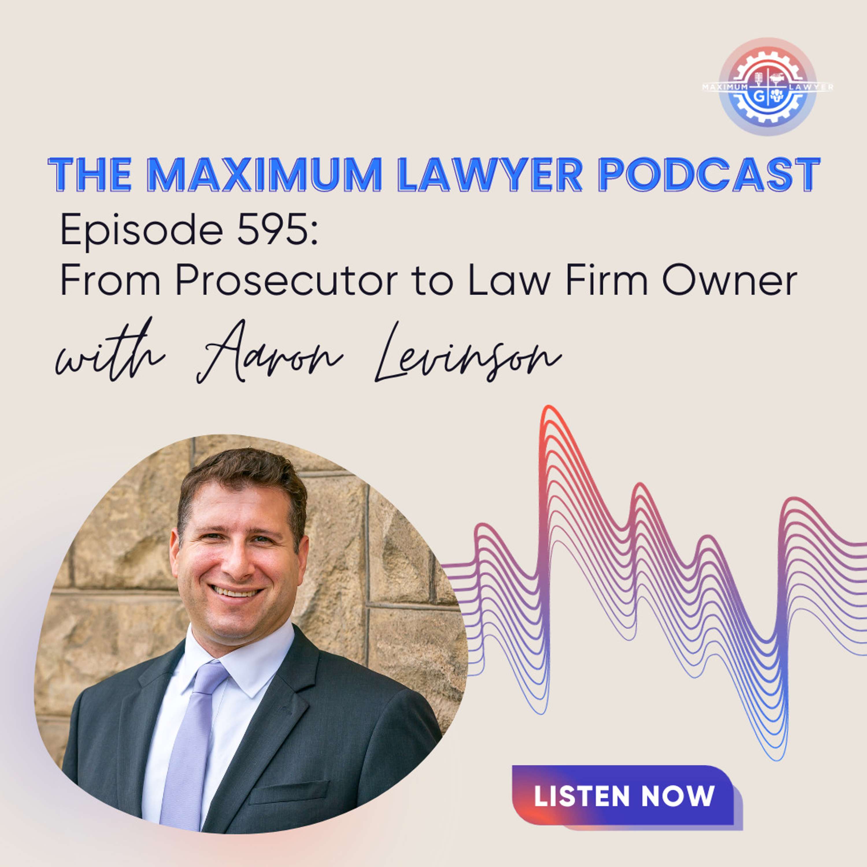 From Prosecutor to Law Firm Owner with Aaron Levinson