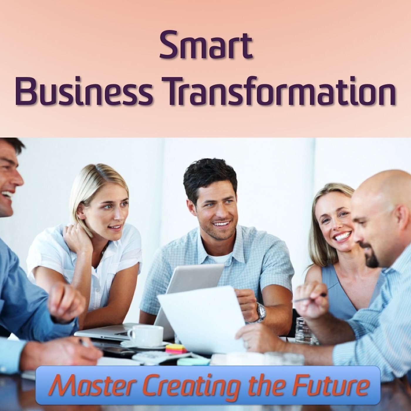 The Smart Business Transformation Podcast 001