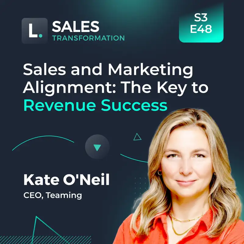 722 - Sales and Marketing Alignment: The Key to Revenue Success, with Kate O'Neil