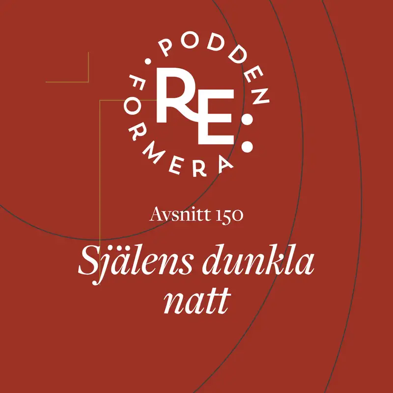 Avsnitt 150 - Själens dunkla natt 