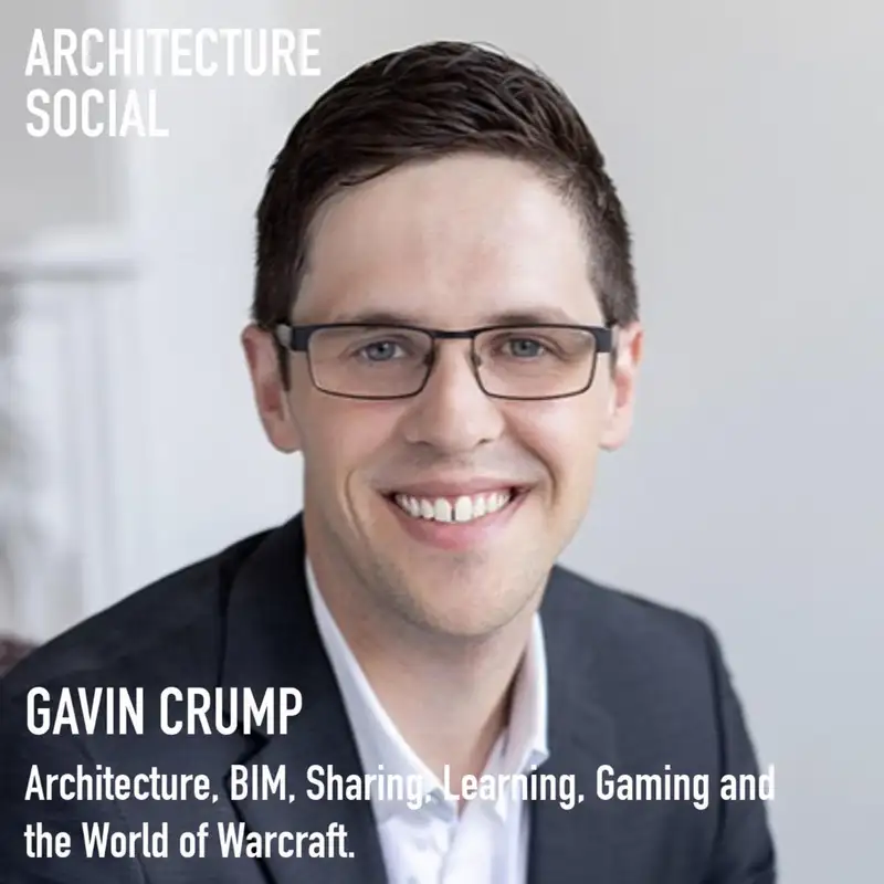 Gavin Crump and I discuss Architecture, BIM, Sharing, Learning, Gaming and the World of Warcraft.