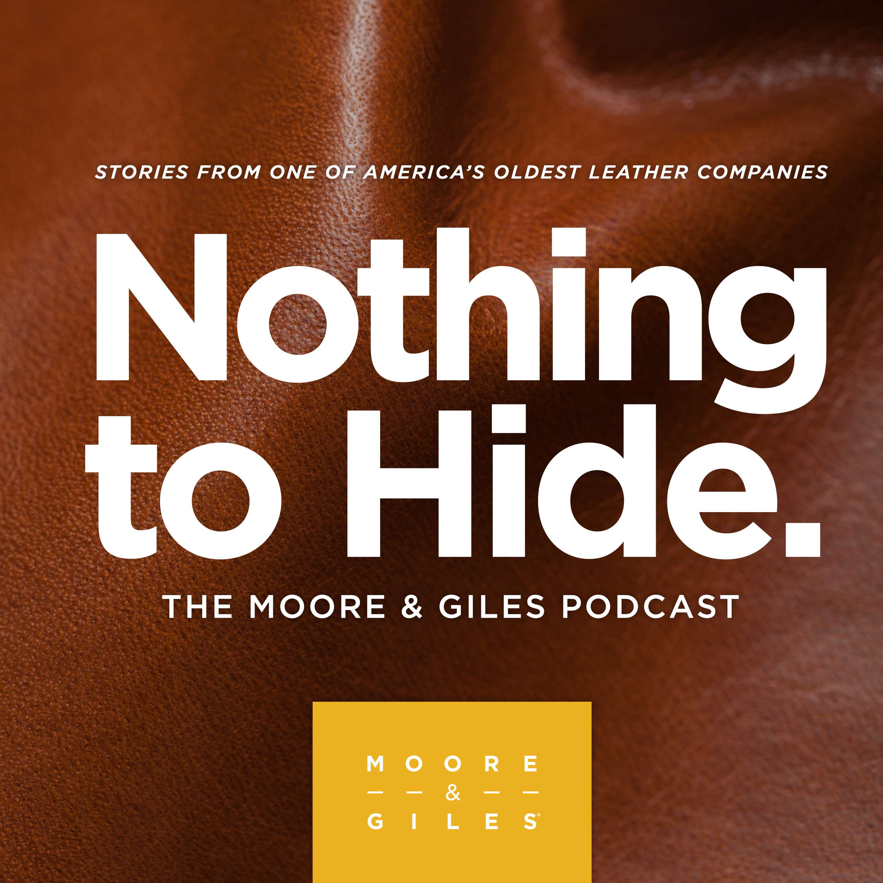 Nothing to Hide - The Moore & Giles Leather Podcast