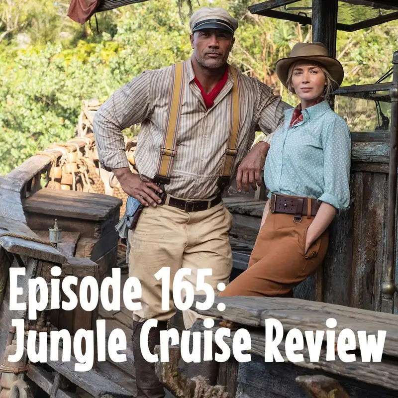 Episode 165: Jungle Cruise Review