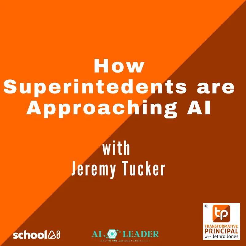 How Superintedents are Approaching AI with Jeremy Tucker Transformative Principal Summer of AI Series Episode 538