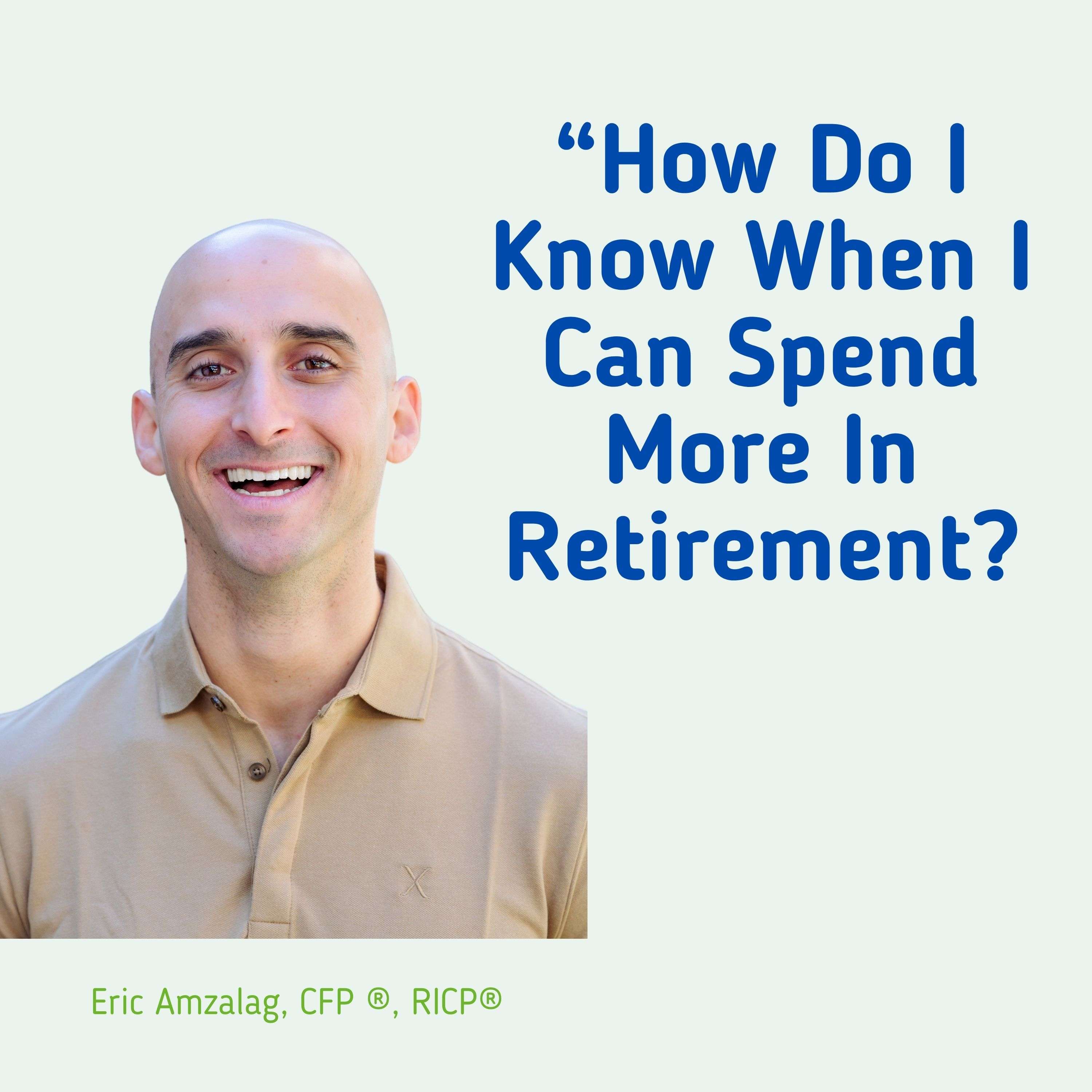 How to Know When You Can Spend More In Retirement