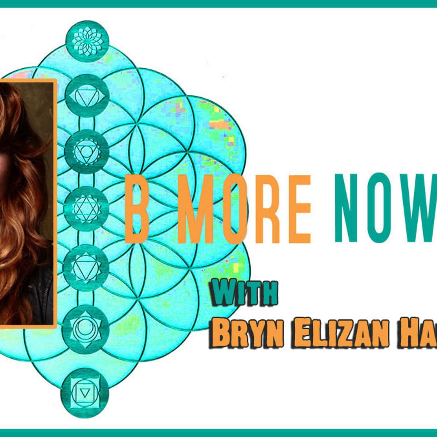 Bryn Elizan Harris on Be More Now